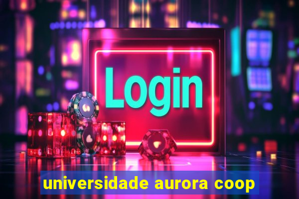 universidade aurora coop