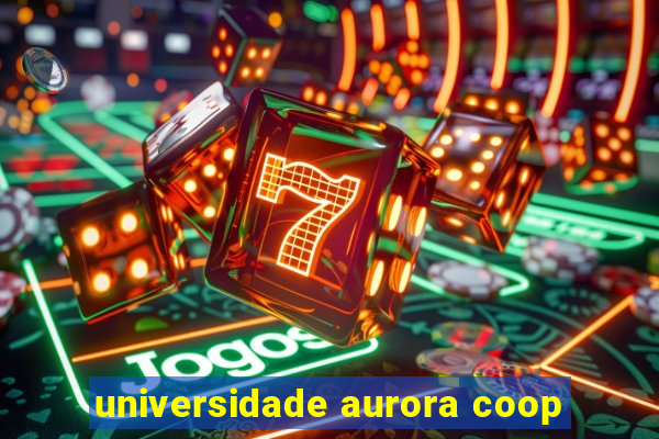 universidade aurora coop