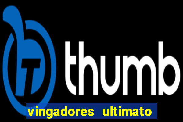 vingadores ultimato dublado download