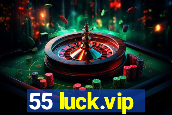 55 luck.vip