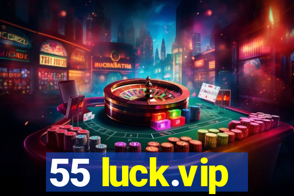 55 luck.vip