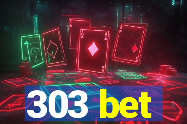 303 bet