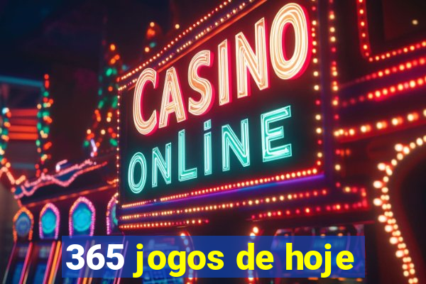 365 jogos de hoje