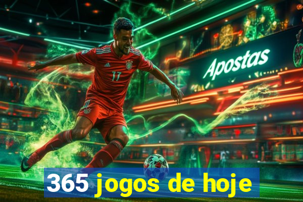 365 jogos de hoje