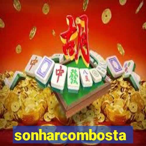 sonharcombosta