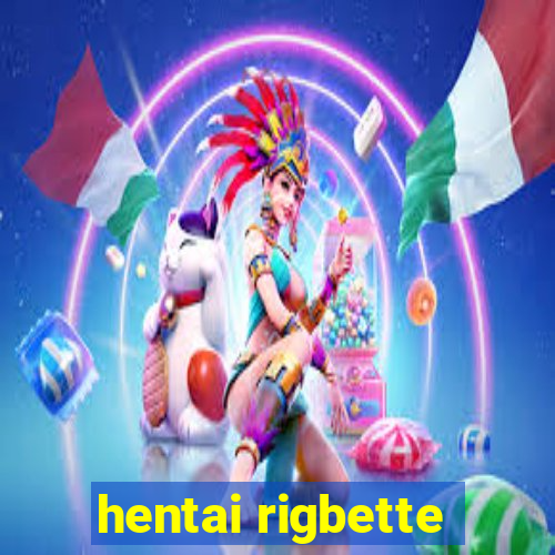 hentai rigbette