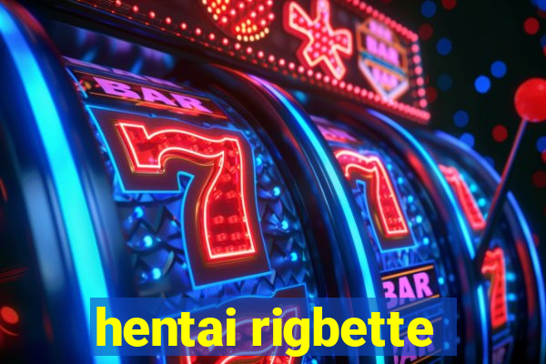 hentai rigbette