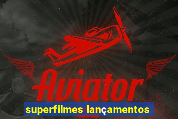 superfilmes lançamentos