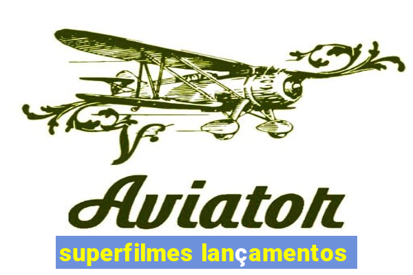 superfilmes lançamentos