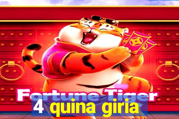 4 quina giria