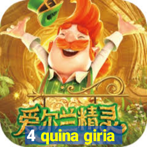 4 quina giria