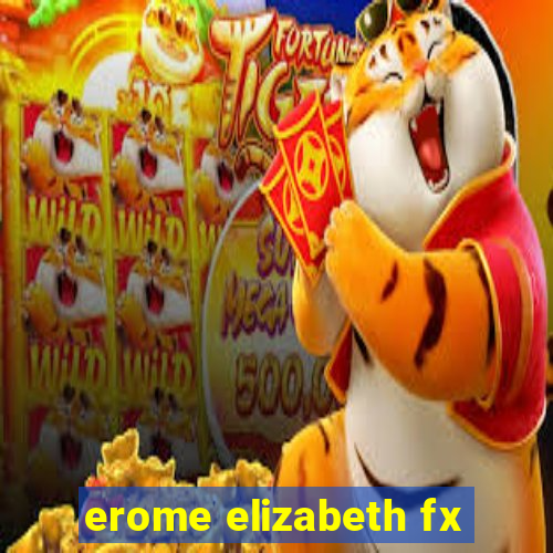 erome elizabeth fx