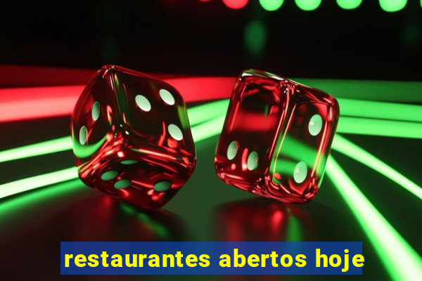 restaurantes abertos hoje