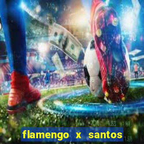 flamengo x santos 2011 jogo completo