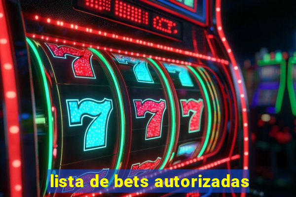 lista de bets autorizadas