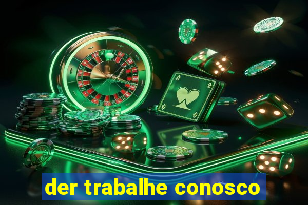 der trabalhe conosco