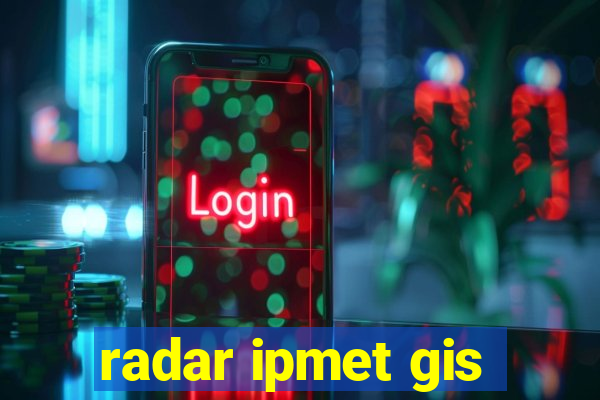 radar ipmet gis