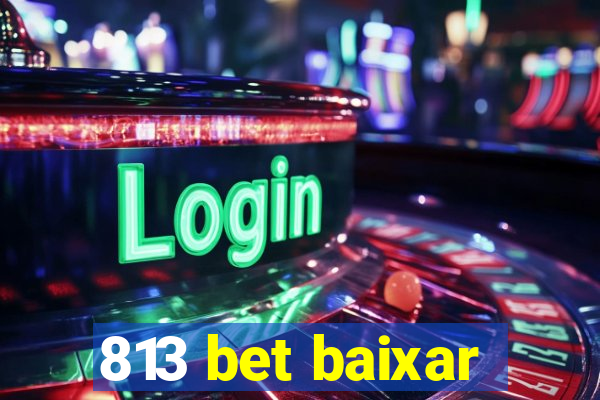 813 bet baixar