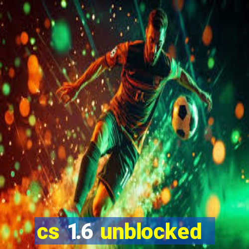 cs 1.6 unblocked