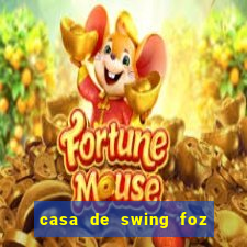 casa de swing foz do iguaçu