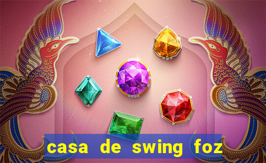 casa de swing foz do iguaçu