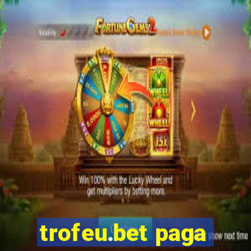 trofeu.bet paga