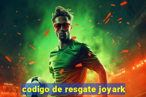 codigo de resgate joyark