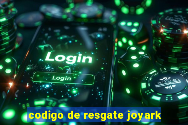 codigo de resgate joyark