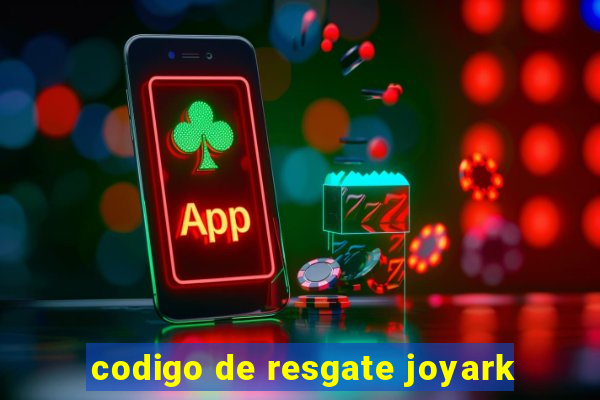 codigo de resgate joyark