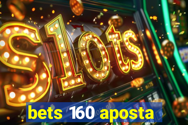 bets 160 aposta