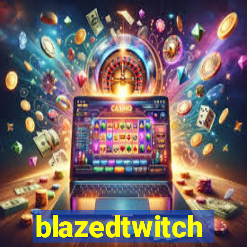 blazedtwitch