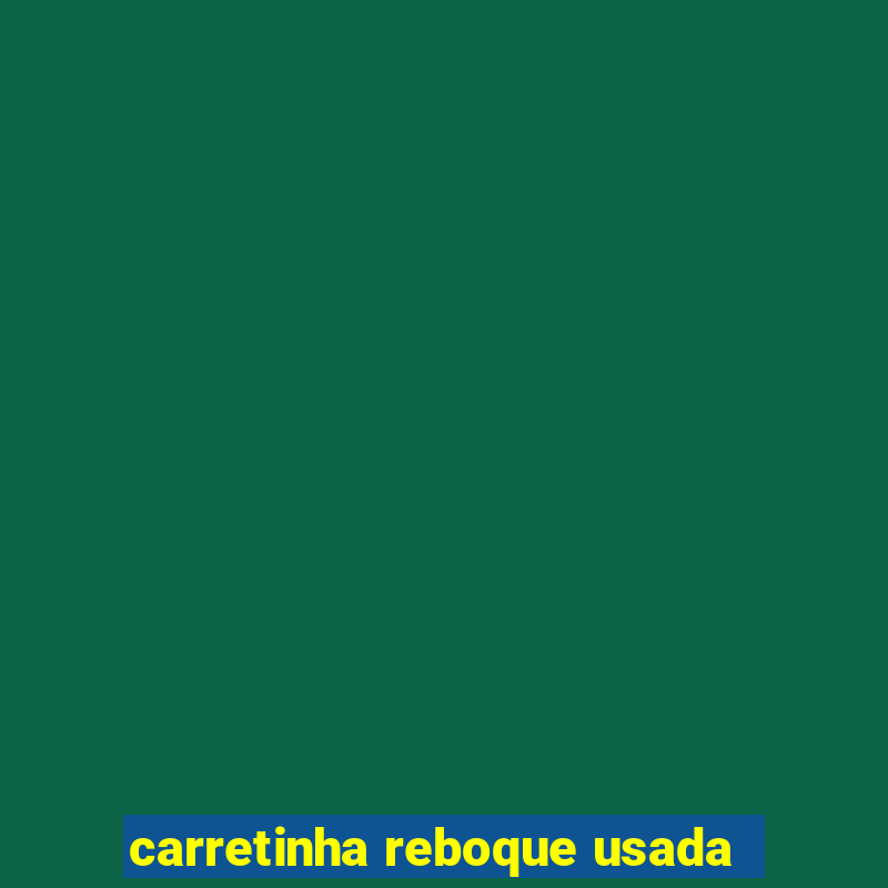 carretinha reboque usada