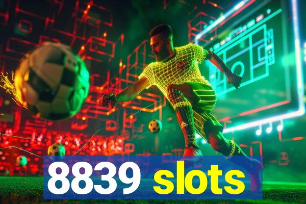 8839 slots