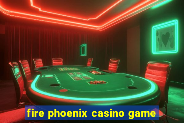 fire phoenix casino game