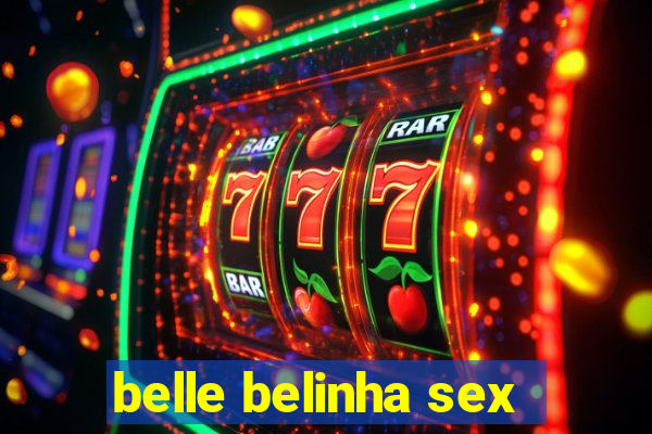 belle belinha sex