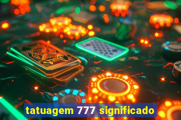 tatuagem 777 significado