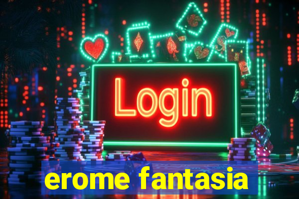 erome fantasia