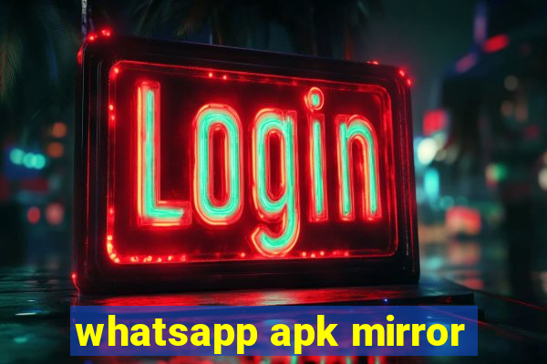 whatsapp apk mirror