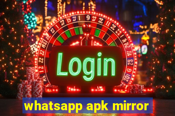 whatsapp apk mirror