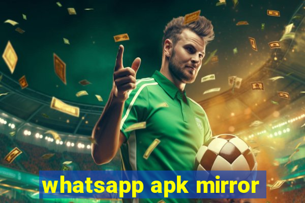 whatsapp apk mirror