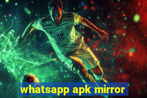 whatsapp apk mirror