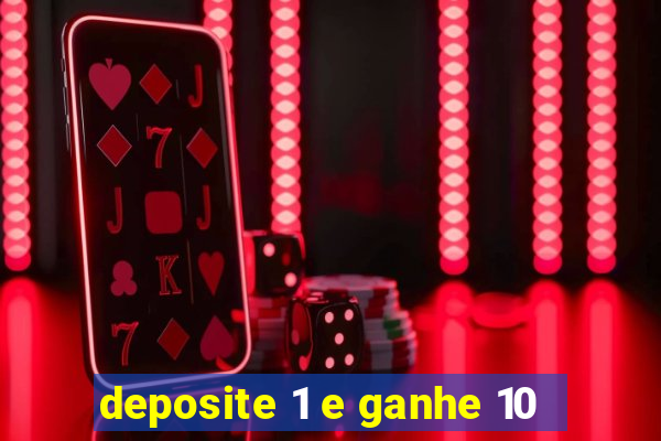 deposite 1 e ganhe 10