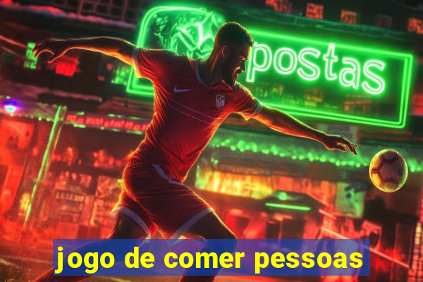 jogo de comer pessoas