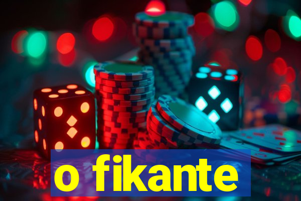 o fikante