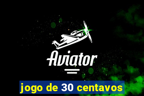 jogo de 30 centavos