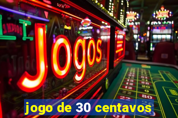 jogo de 30 centavos