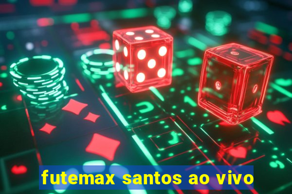 futemax santos ao vivo