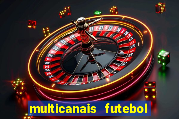 multicanais futebol real madrid