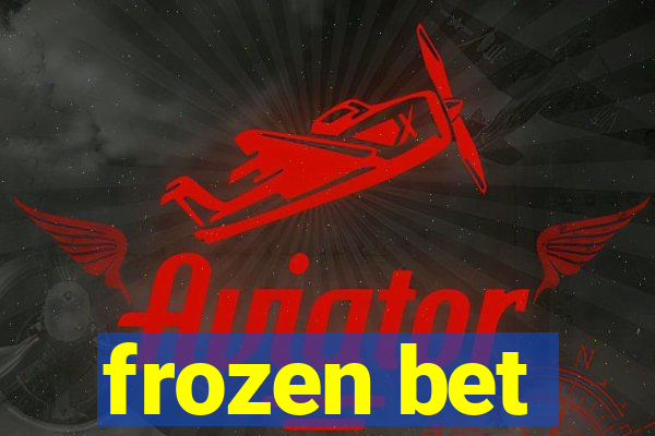 frozen bet