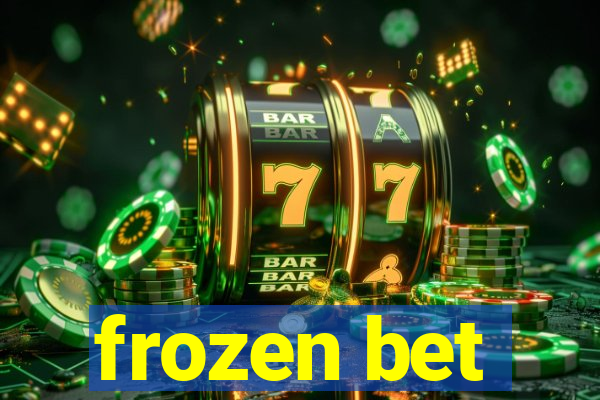 frozen bet